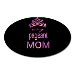 Crazy Pageant Mom Oval Magnet by Valentinaart