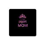 Crazy pageant mom Square Magnet Front