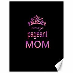 Crazy Pageant Mom Canvas 12  X 16   by Valentinaart