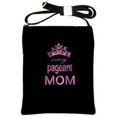 Crazy Pageant Mom Shoulder Sling Bags by Valentinaart