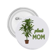 Plant Mom 2 25  Buttons by Valentinaart