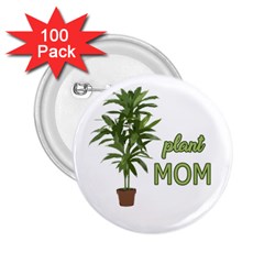 Plant Mom 2 25  Buttons (100 Pack)  by Valentinaart