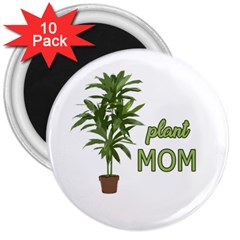 Plant Mom 3  Magnets (10 Pack)  by Valentinaart