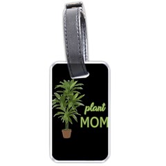 Plant Mom Luggage Tags (one Side)  by Valentinaart