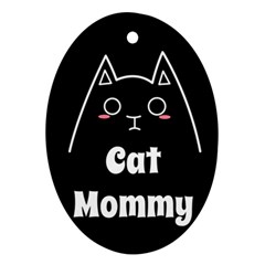 Love My Cat Mommy Oval Ornament (two Sides) by Catifornia