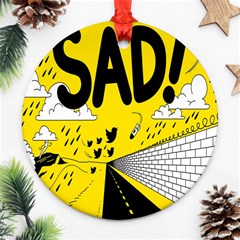 Have Meant  Tech Science Future Sad Yellow Street Ornament (round)