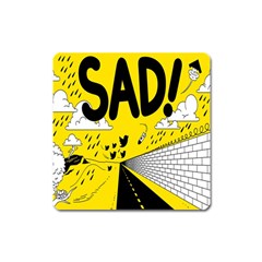 Have Meant  Tech Science Future Sad Yellow Street Square Magnet