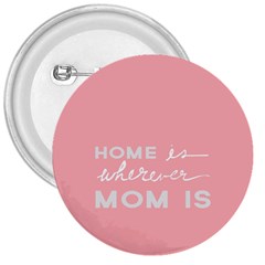 Home Love Mom Sexy Pink 3  Buttons