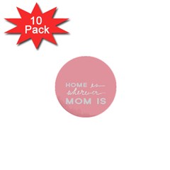 Home Love Mom Sexy Pink 1  Mini Buttons (10 Pack)  by Mariart