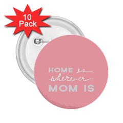 Home Love Mom Sexy Pink 2 25  Buttons (10 Pack)  by Mariart