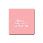 Home Love Mom Sexy Pink Square Magnet Front