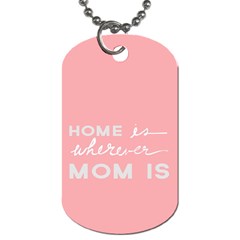 Home Love Mom Sexy Pink Dog Tag (two Sides) by Mariart