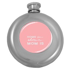 Home Love Mom Sexy Pink Round Hip Flask (5 Oz) by Mariart