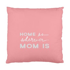 Home Love Mom Sexy Pink Standard Cushion Case (one Side)