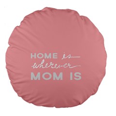 Home Love Mom Sexy Pink Large 18  Premium Flano Round Cushions by Mariart