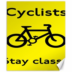 Stay Classy Bike Cyclists Sport Canvas 8  X 10 