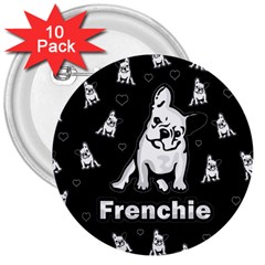 Frenchie 3  Buttons (10 Pack)  by Valentinaart