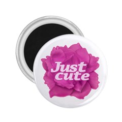 Just Cute Text Over Pink Rose 2 25  Magnets by dflcprints