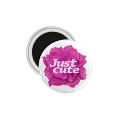 Just Cute Text Over Pink Rose 1 75  Magnets by dflcprints