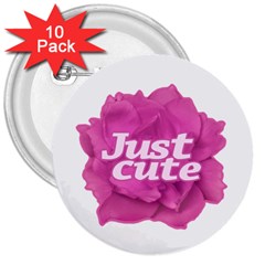 Just Cute Text Over Pink Rose 3  Buttons (10 Pack)  by dflcprints