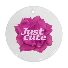 Just Cute Text Over Pink Rose Round Ornament (two Sides)