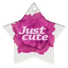 Just Cute Text Over Pink Rose Star Ornament (two Sides) by dflcprints