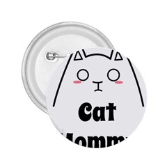 Love My Cat Mommy 2 25  Buttons by Catifornia