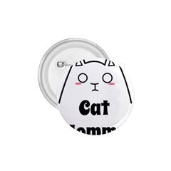 Love My Cat Mommy 1 75  Buttons by Catifornia