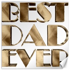 Best Dad Ever Gold Look Elegant Typography Canvas 12  X 12   by yoursparklingshop