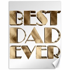 Best Dad Ever Gold Look Elegant Typography Canvas 18  X 24   by yoursparklingshop