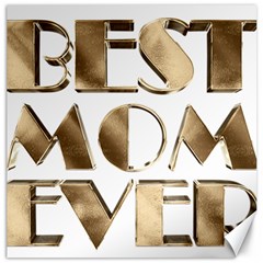 Best Mom Ever Gold Look Elegant Typography Canvas 12  X 12   by yoursparklingshop