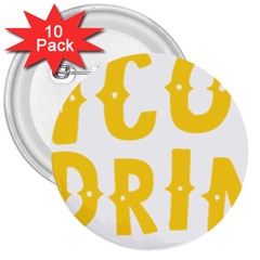 Cinco De Drinko 3  Buttons (10 Pack)  by CraftyLittleNodes