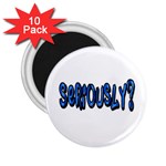 Seriously 2.25  Magnets (10 pack)  Front