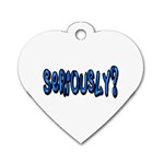 Seriously Dog Tag Heart (Two Sides) Front