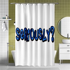 Seriously Shower Curtain 48  X 72  (small)  by Valentinaart