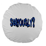 Seriously Large 18  Premium Flano Round Cushions Front