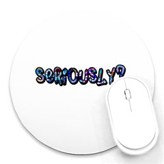 Seriously Round Mousepads by Valentinaart