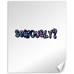 Seriously Canvas 11  x 14   10.95 x13.48  Canvas - 1