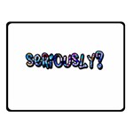 Seriously Fleece Blanket (Small) 50 x40  Blanket Front