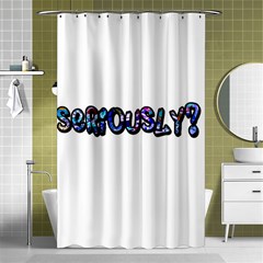 Seriously Shower Curtain 48  X 72  (small)  by Valentinaart