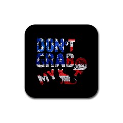 Dont Grab My Rubber Coaster (square)  by Valentinaart