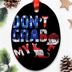 Dont Grab My Oval Ornament (two Sides) by Valentinaart