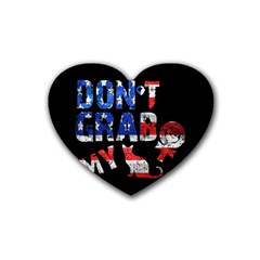 Dont Grab My Rubber Coaster (heart)  by Valentinaart