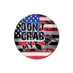 Dont Grab My Rubber Round Coaster (4 Pack)  by Valentinaart