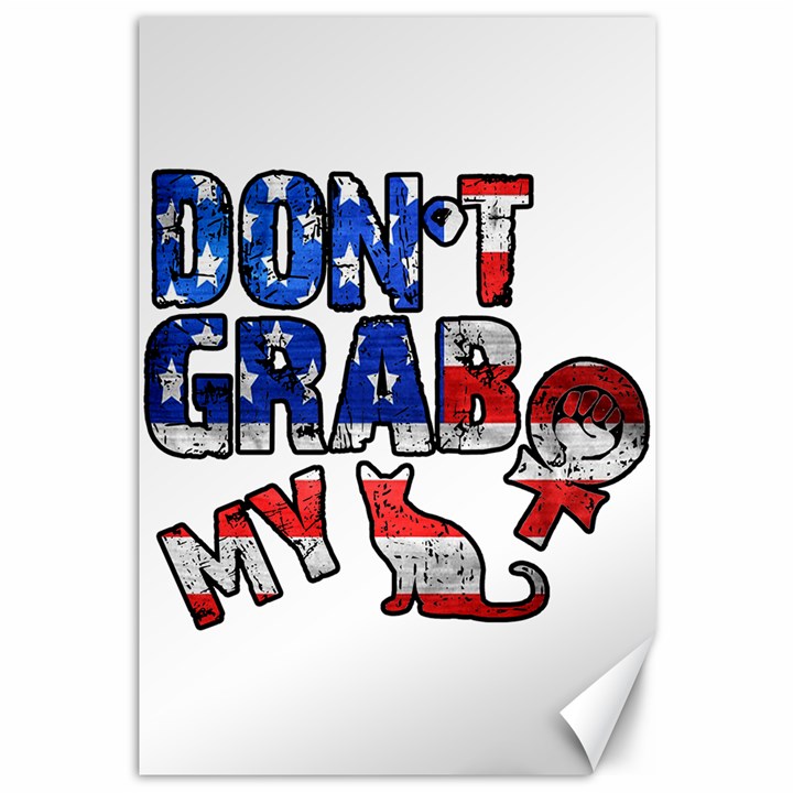 Dont grab my Canvas 12  x 18  