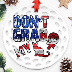 Dont Grab My Round Filigree Ornament (two Sides) by Valentinaart