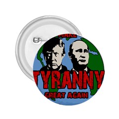 Make Tyranny Great Again 2 25  Buttons