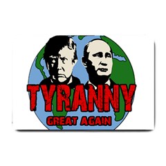 Make Tyranny Great Again Small Doormat  by Valentinaart