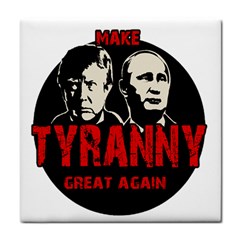 Make Tyranny Great Again Tile Coasters