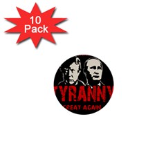 Make Tyranny Great Again 1  Mini Buttons (10 Pack) 